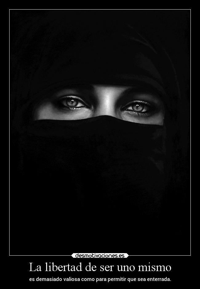 La libertad de ser uno mismo - es demasiado valiosa como para permitir que sea enterrada.