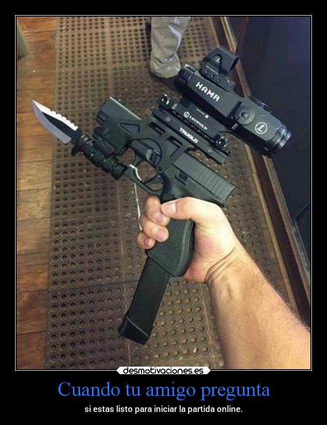 Cuando tu amigo pregunta - si estas listo para iniciar la partida online.