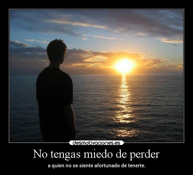 carteles miedo desmotivaciones frases suspiros desmotivaciones