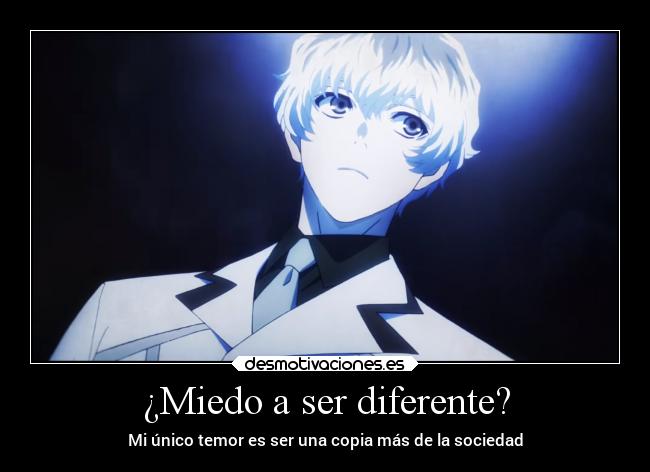 ¿Miedo a ser diferente? - Mi único temor es ser una copia más de la sociedad