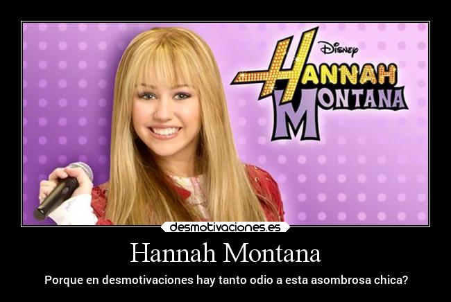 Hannah Montana - Porque en desmotivaciones hay tanto odio a esta asombrosa chica?