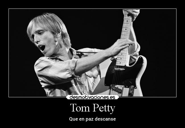 Tom Petty - Que en paz descanse