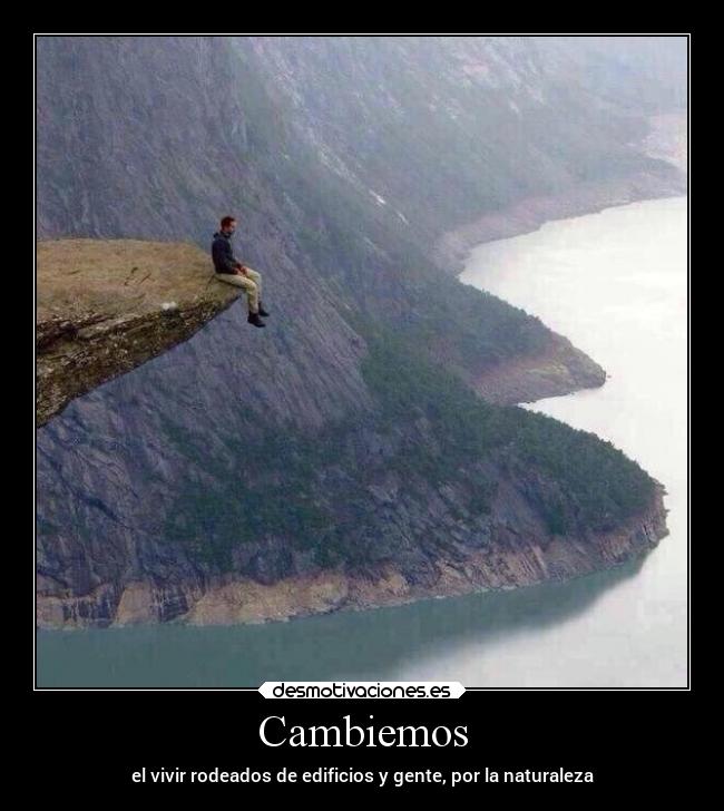 Cambiemos - el vivir rodeados de edificios y gente, por la naturaleza