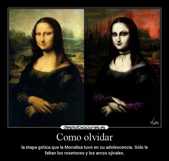 Como olvidar - la etapa gótica que la Monalisa tuvo en su adolescencia. Sólo le
faltan los rosetones y los arcos ojivales.