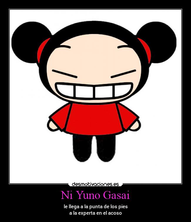 Ni Yuno Gasai - le llega a la punta de los pies
a la experta en el acoso