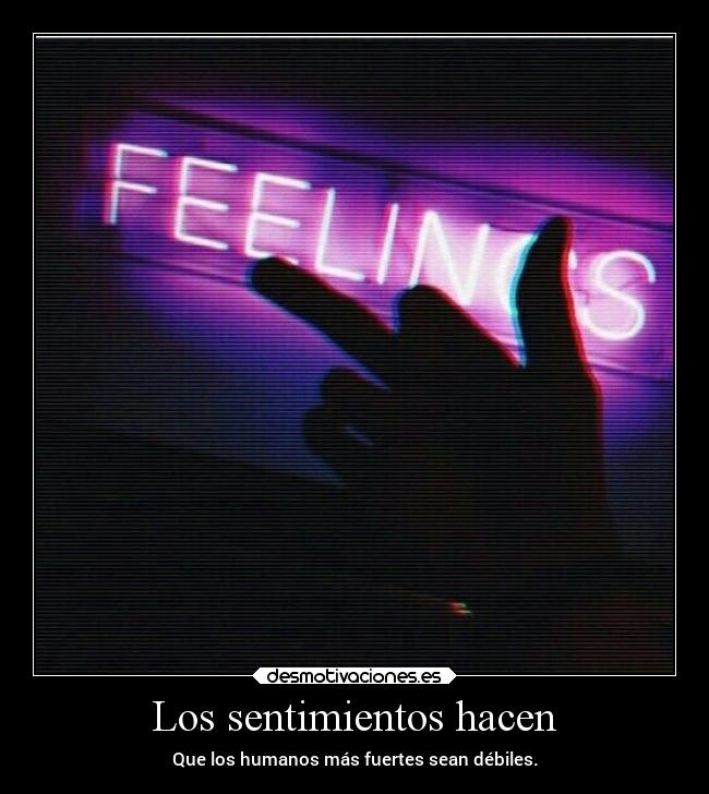 Los sentimientos hacen - 