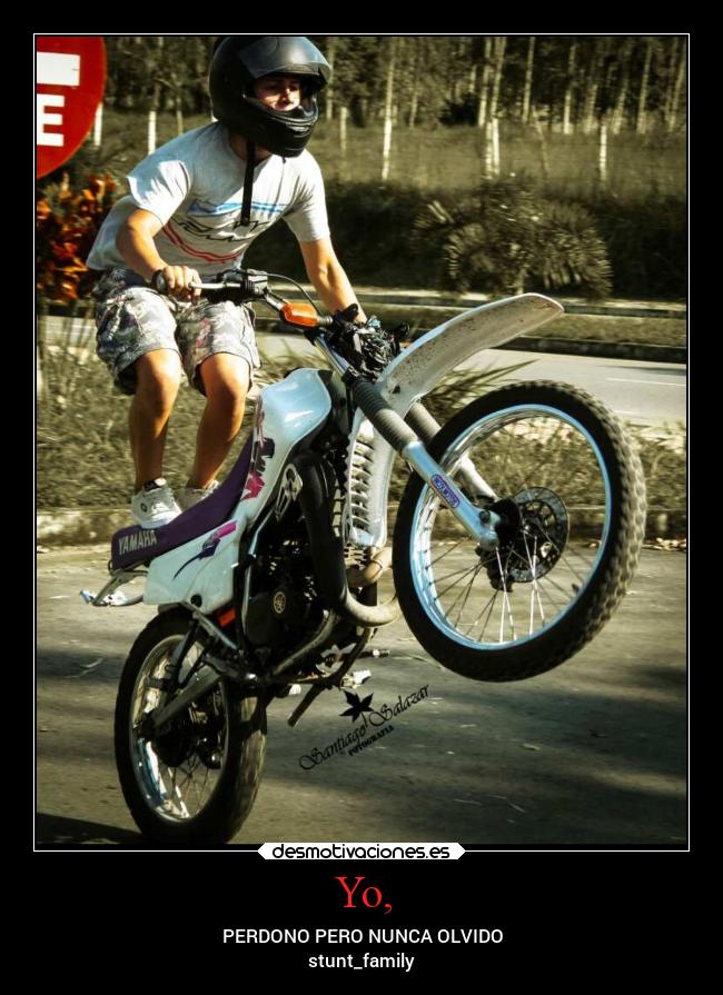 Yo, - PERDONO PERO NUNCA OLVIDO
stunt_family