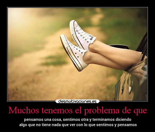 Muchos tenemos el problema de que -