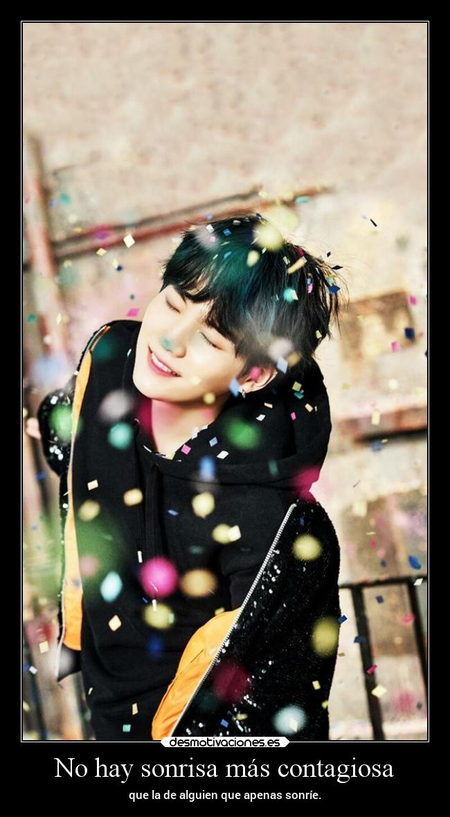 No hay sonrisa más contagiosa - que la de alguien que apenas sonríe.