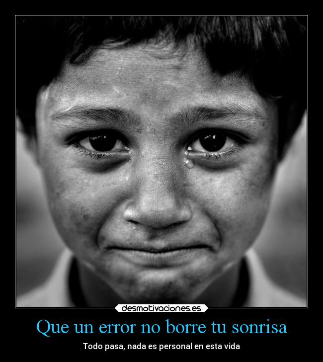 Que un error no borre tu sonrisa - Todo pasa, nada es personal en esta vida