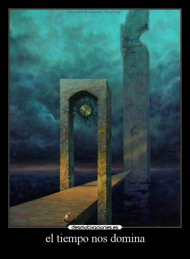 el tiempo nos domina - 