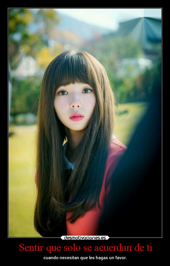 Sentir que solo se acuerdan de ti - cuando necesitan que les hagas un favor.