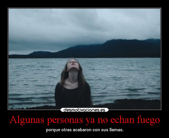 Algunas personas ya no echan fuego - 