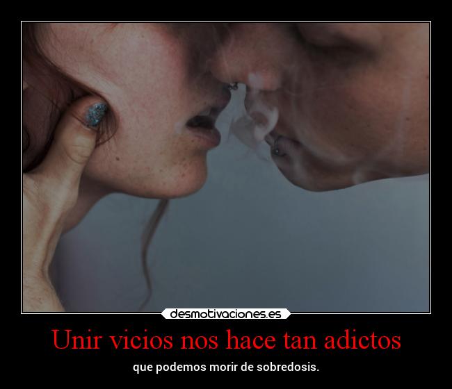 Unir vicios nos hace tan adictos -