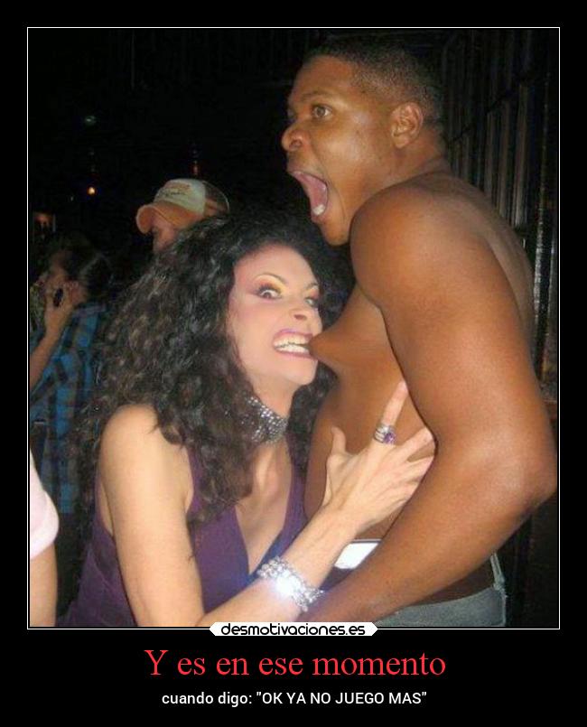 Y es en ese momento - 