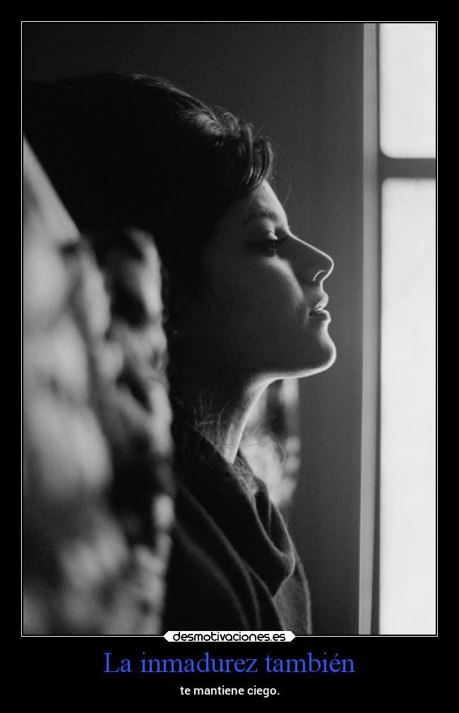 La inmadurez también - 