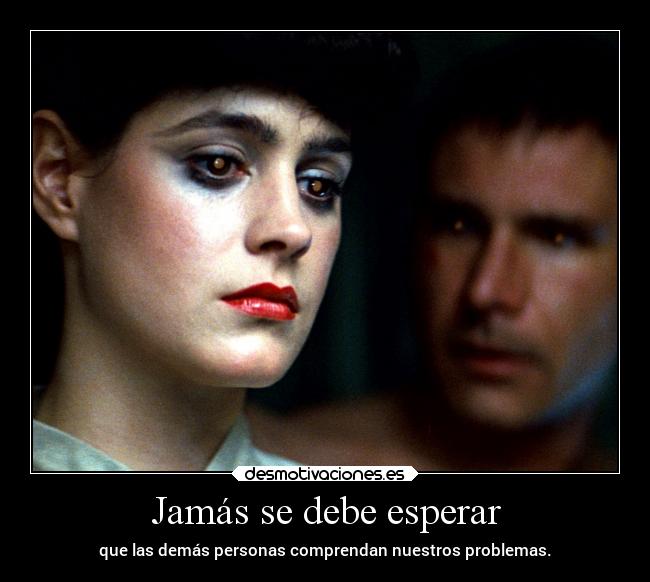 Jamás se debe esperar - 