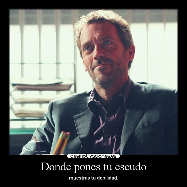 Donde pones tu escudo -