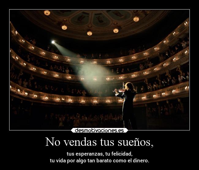 No vendas tus sueños, -