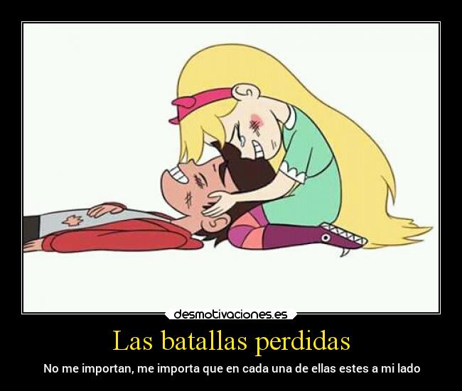 Las batallas perdidas - No me importan, me importa que en cada una de ellas estes a mi lado