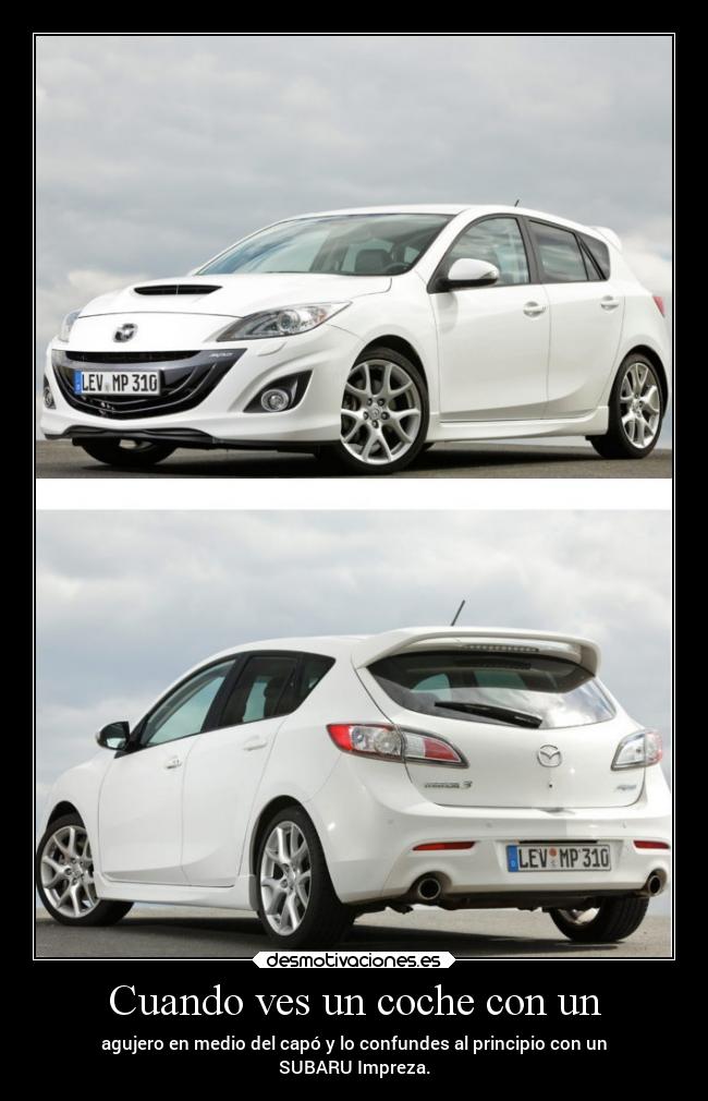 Cuando ves un coche con un - agujero en medio del capó y lo confundes al principio con un
SUBARU Impreza.