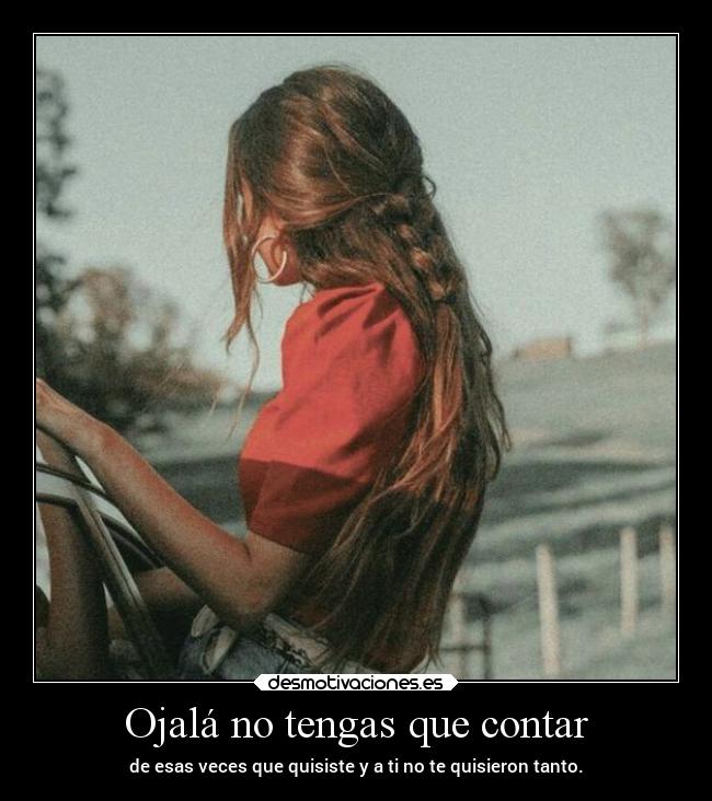 Ojalá no tengas que contar -