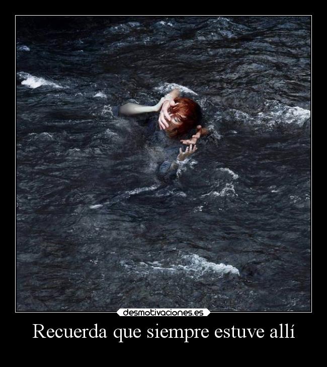 Recuerda que siempre estuve allí -