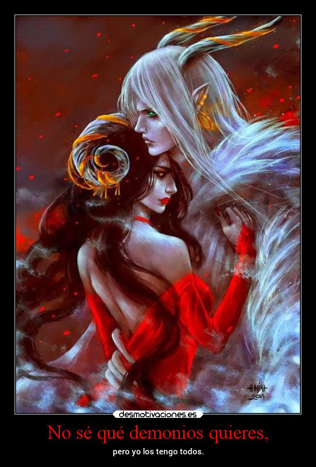 No sé qué demonios quieres, - pero yo los tengo todos.