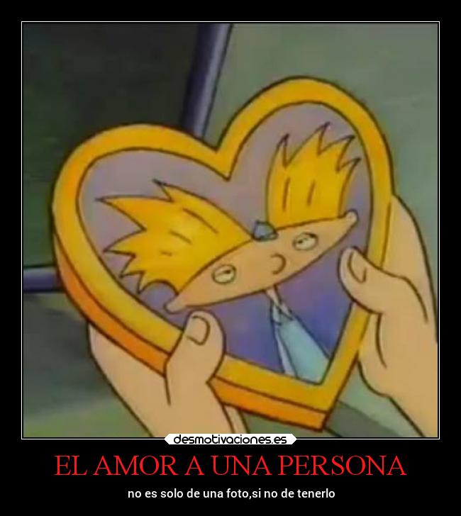 EL AMOR A UNA PERSONA - no es solo de una foto,si no de tenerlo