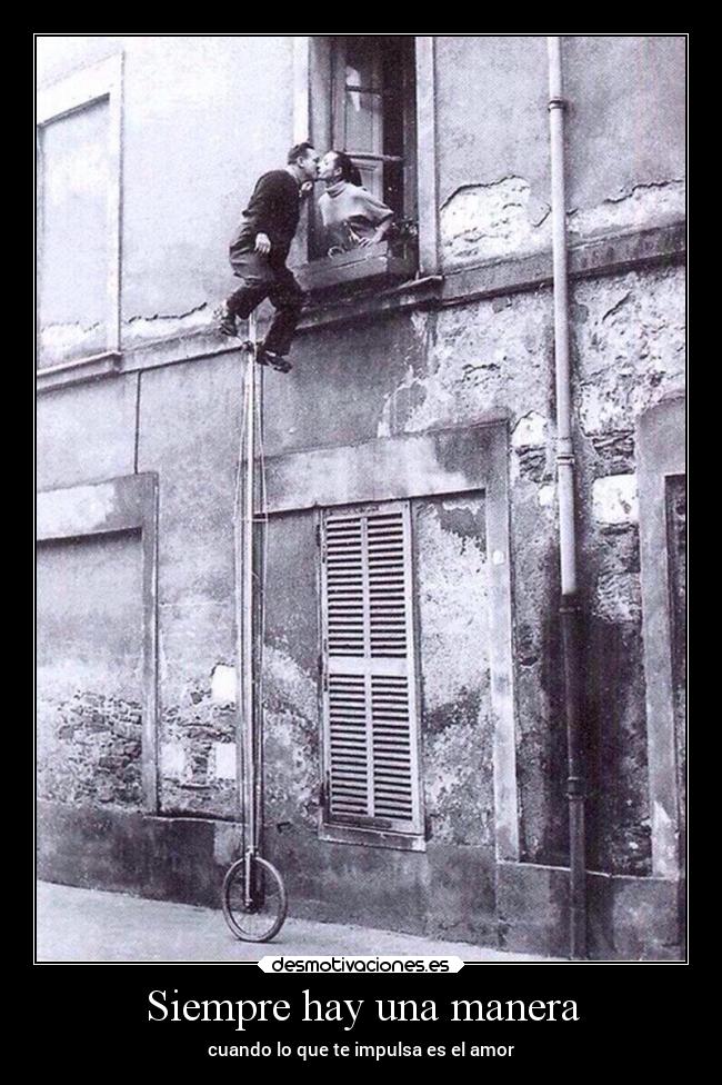 Siempre hay una manera - cuando lo que te impulsa es el amor
