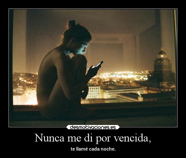 Nunca me di por vencida, -