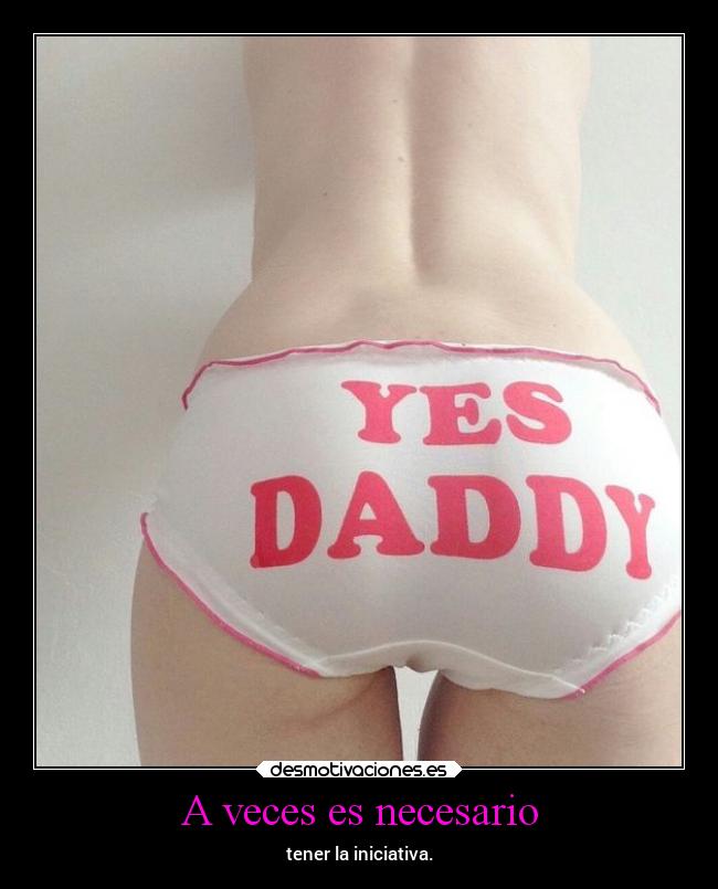 A veces es necesario - tener la iniciativa.