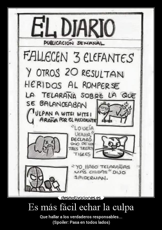 Es más fácil echar la culpa - Que hallar a los verdaderos responsables...
(Spoiler: Pasa en todos lados)