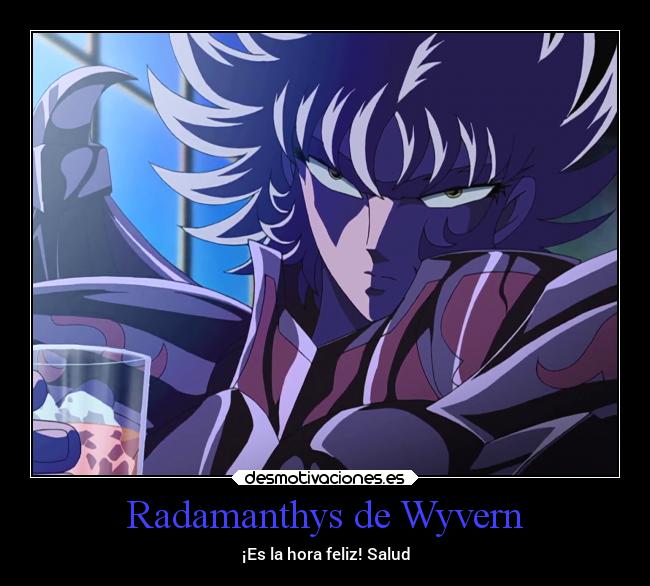 Radamanthys de Wyvern - ¡Es la hora feliz! Salud