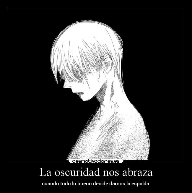 carteles anime mundo dolor oscuridad raptorhunters harukaze erosekai kanekiken kaneki tokyoghoulre tokyoghoul desmotivaciones