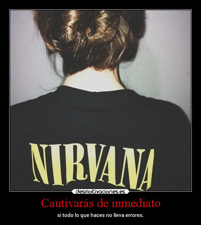 Cautivarás de inmediato - si todo lo que haces no lleva errores.