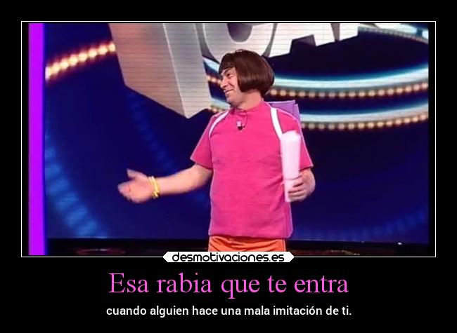 Esa rabia que te entra -