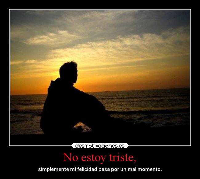 No estoy triste, - 