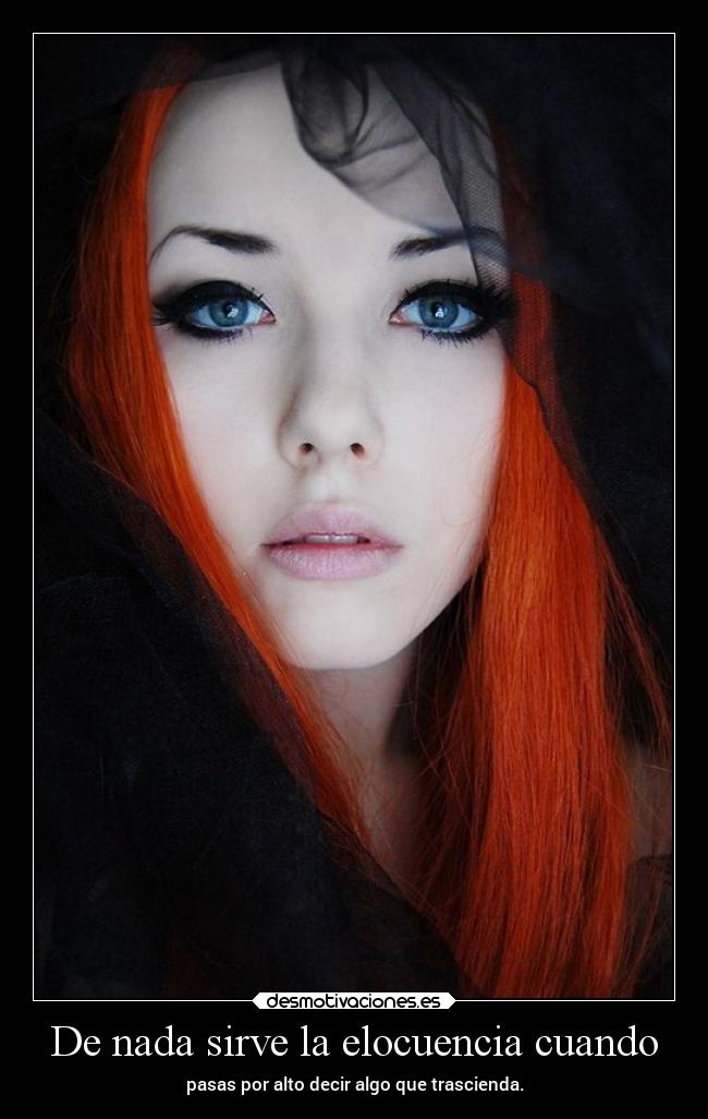 De nada sirve la elocuencia cuando -