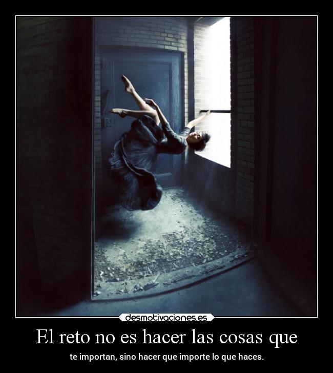 El reto no es hacer las cosas que -