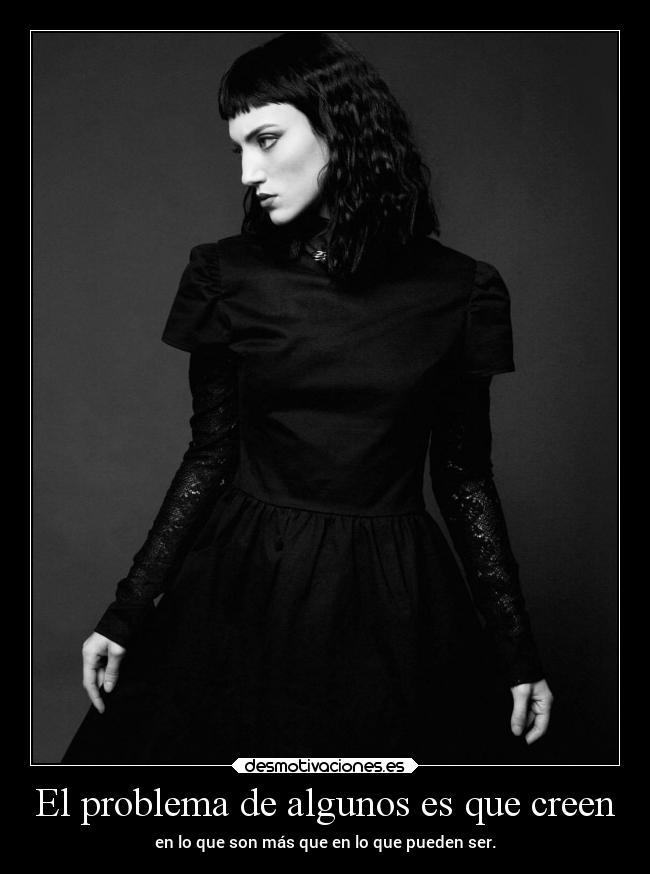 El problema de algunos es que creen - 