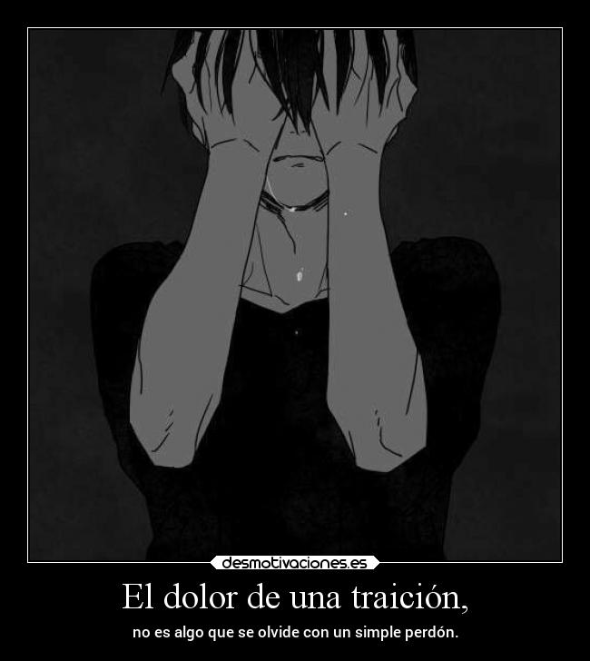 El dolor de una traición, -