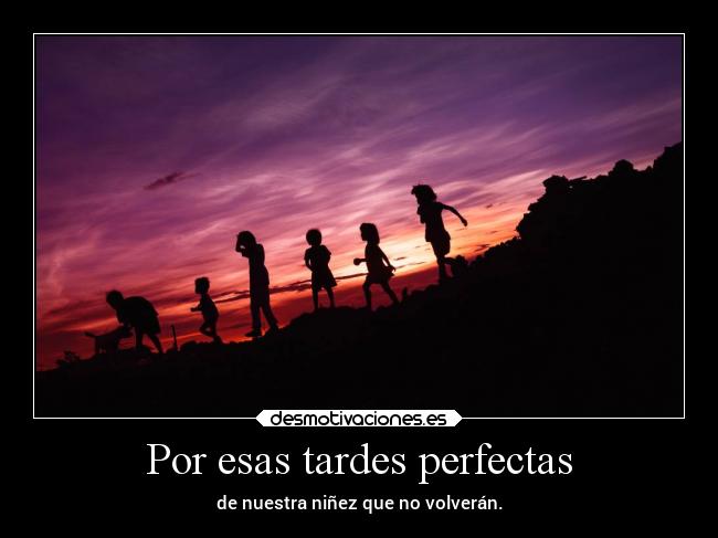 carteles frases tardes perfectas ninez inspiracion desmotivaciones