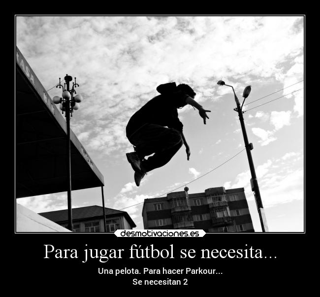 Para jugar fútbol se necesita... -