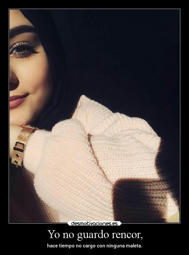 Yo no guardo rencor, -