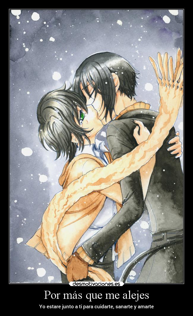 Por más que me alejes - Yo estare junto a ti para cuidarte, sanarte y amarte