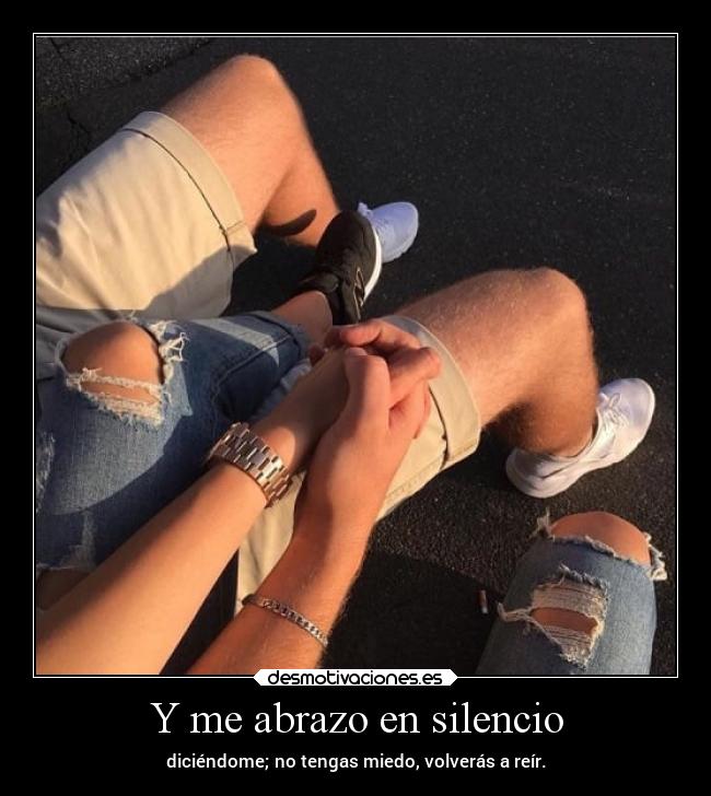 Y me abrazo en silencio -