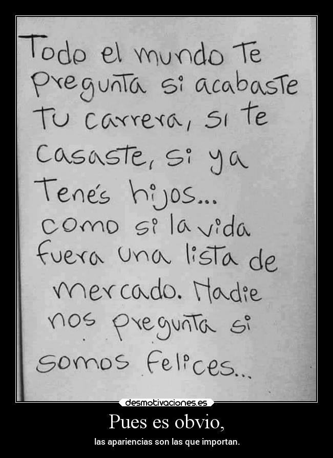 Pues es obvio, - las apariencias son las que importan.