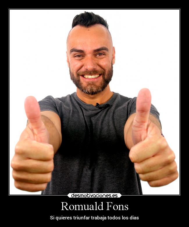 Romuald Fons - Si quieres triunfar trabaja todos los dias