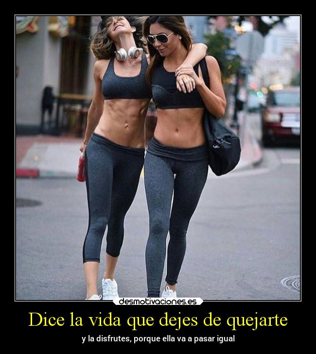 Dice la vida que dejes de quejarte - 